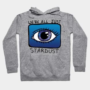 We're all Just Stardust Hoodie